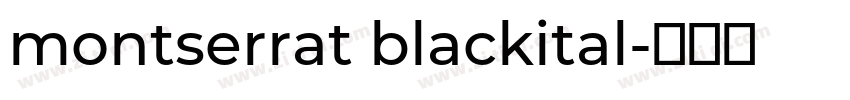 montserrat blackital字体转换 montserrat blackital字体转换